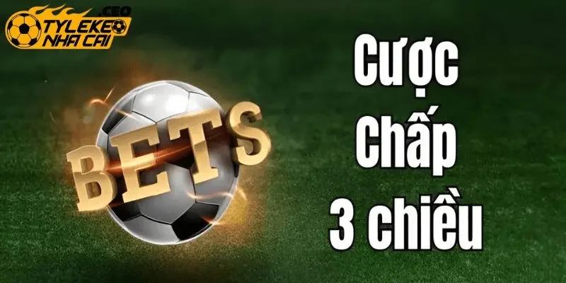 Có nên theo kèo cược chấp 3 chiều lâu dài?