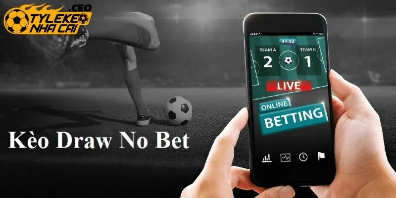 Kèo draw no bet được hiểu là gì?