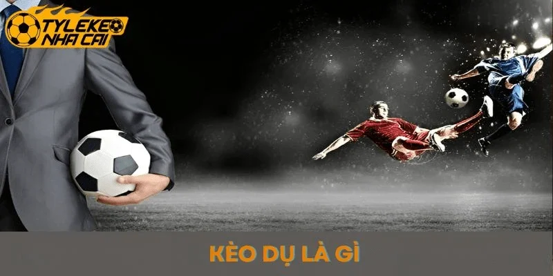 Kèo dụ là gì? Lý do xuất hiện?