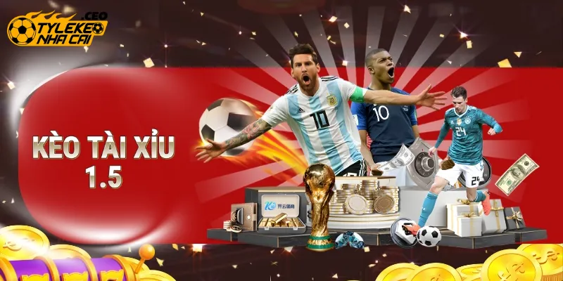 Khái niệm kèo tài xỉu 1.5